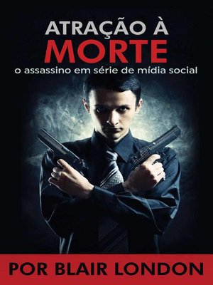 cover image of Atração a Morte   o assassino em série de mídia social